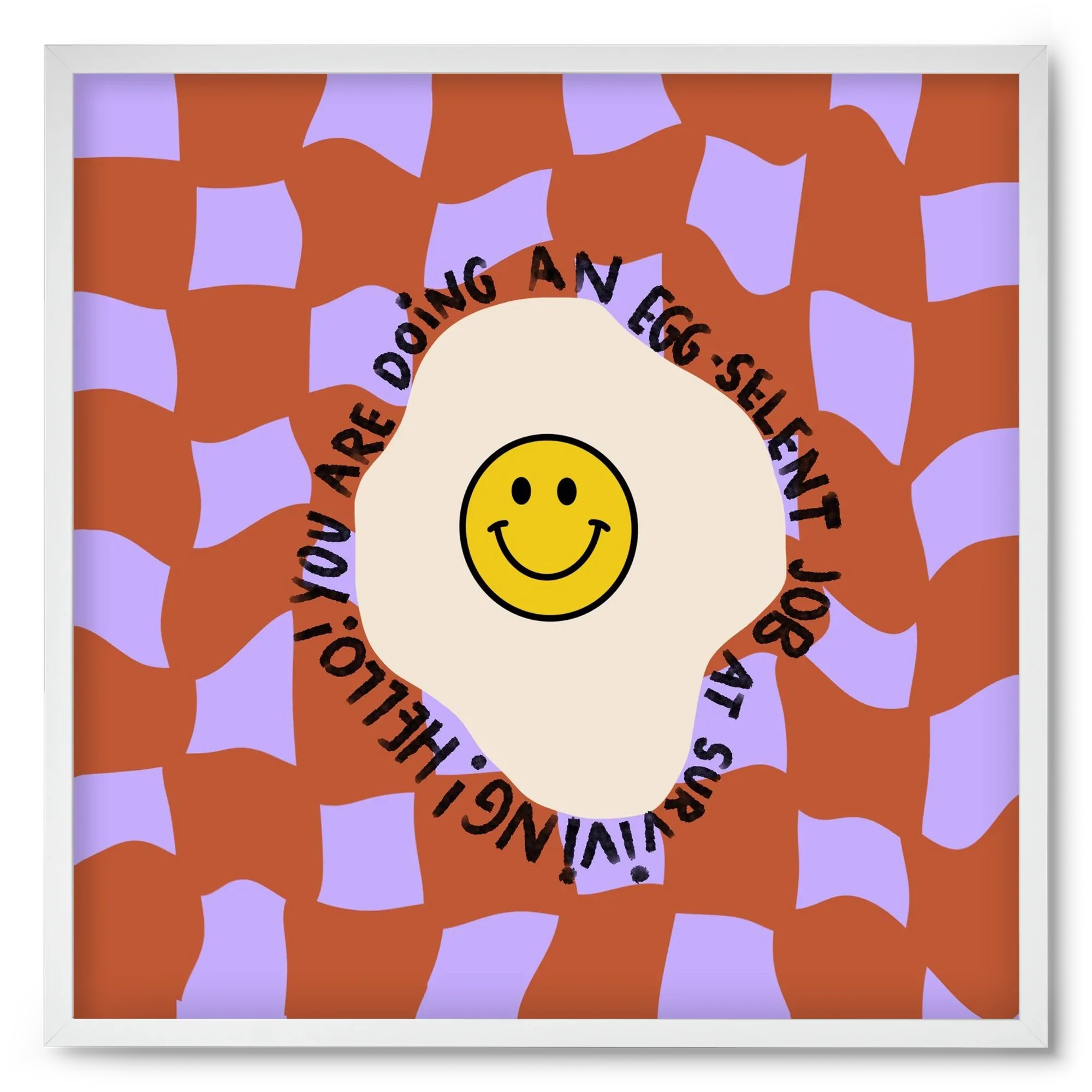 You are doing an Egg-celent job at surviving! - artbridge