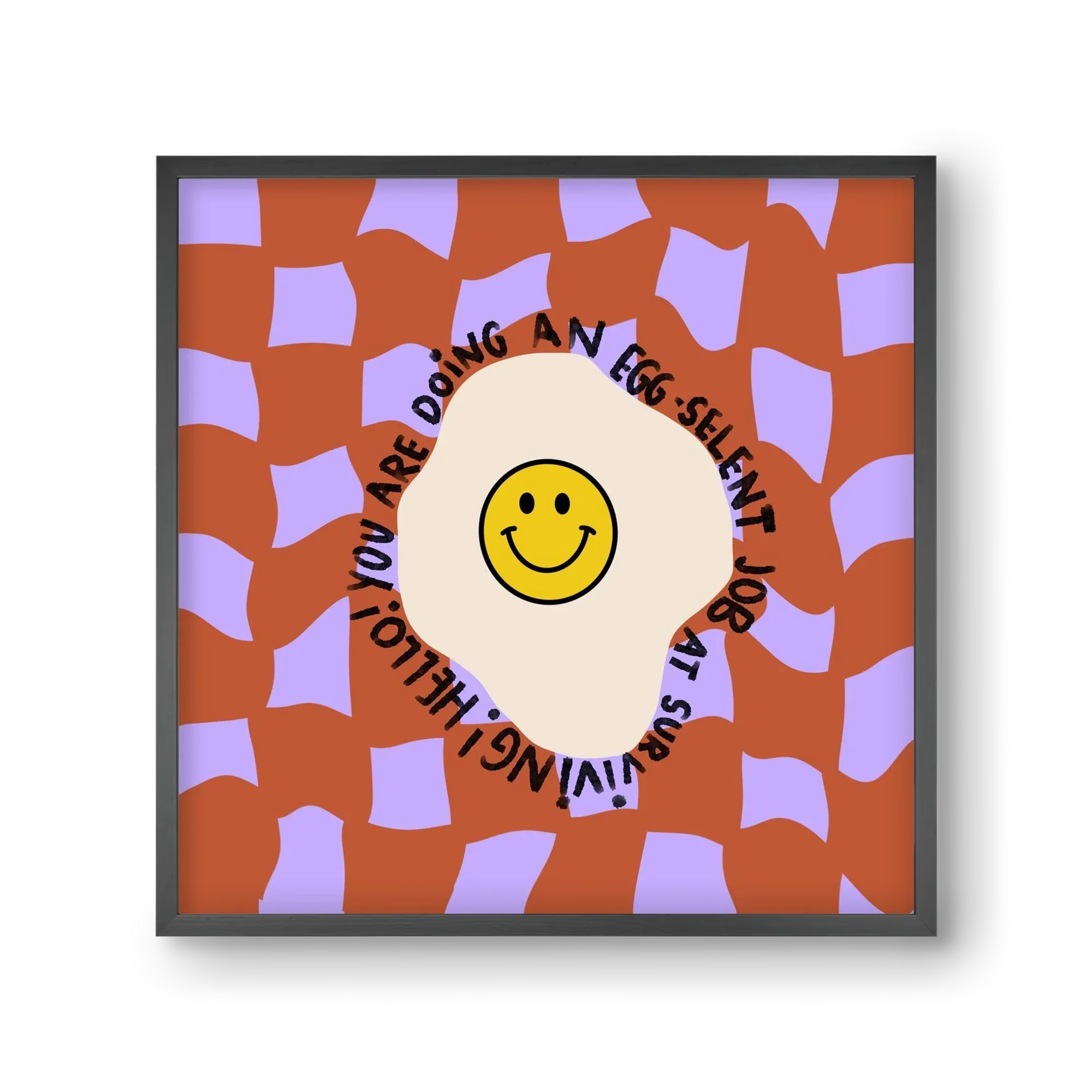You are doing an Egg-celent job at surviving! - artbridge