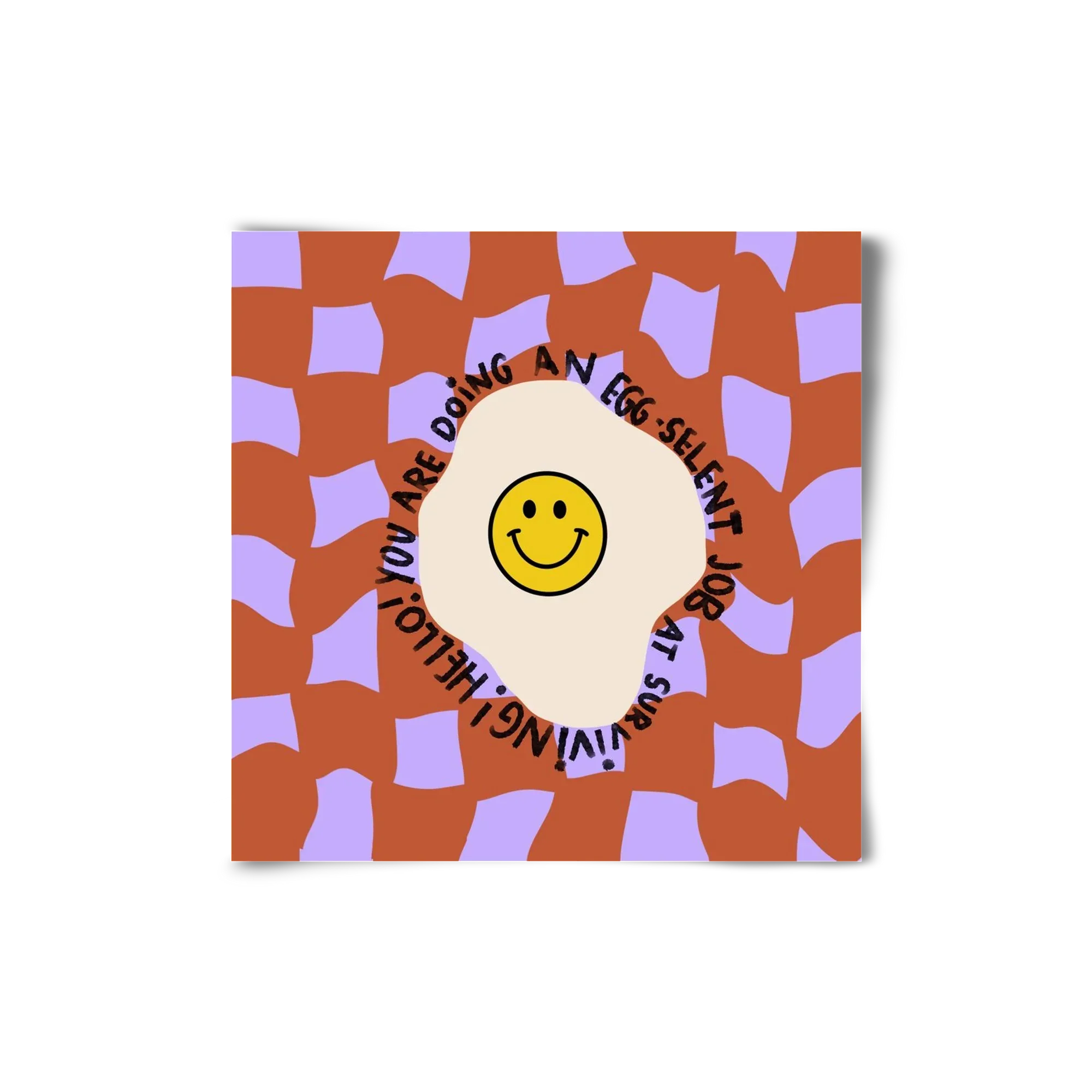 You are doing an Egg-celent job at surviving! - artbridge