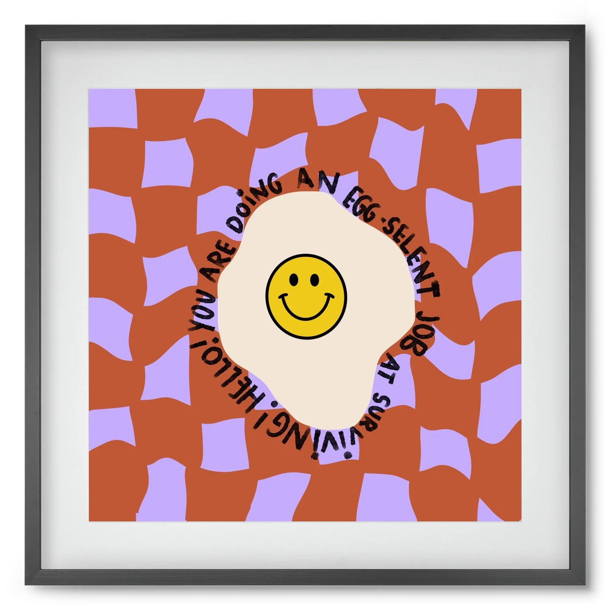 You are doing an Egg-celent job at surviving! - artbridge