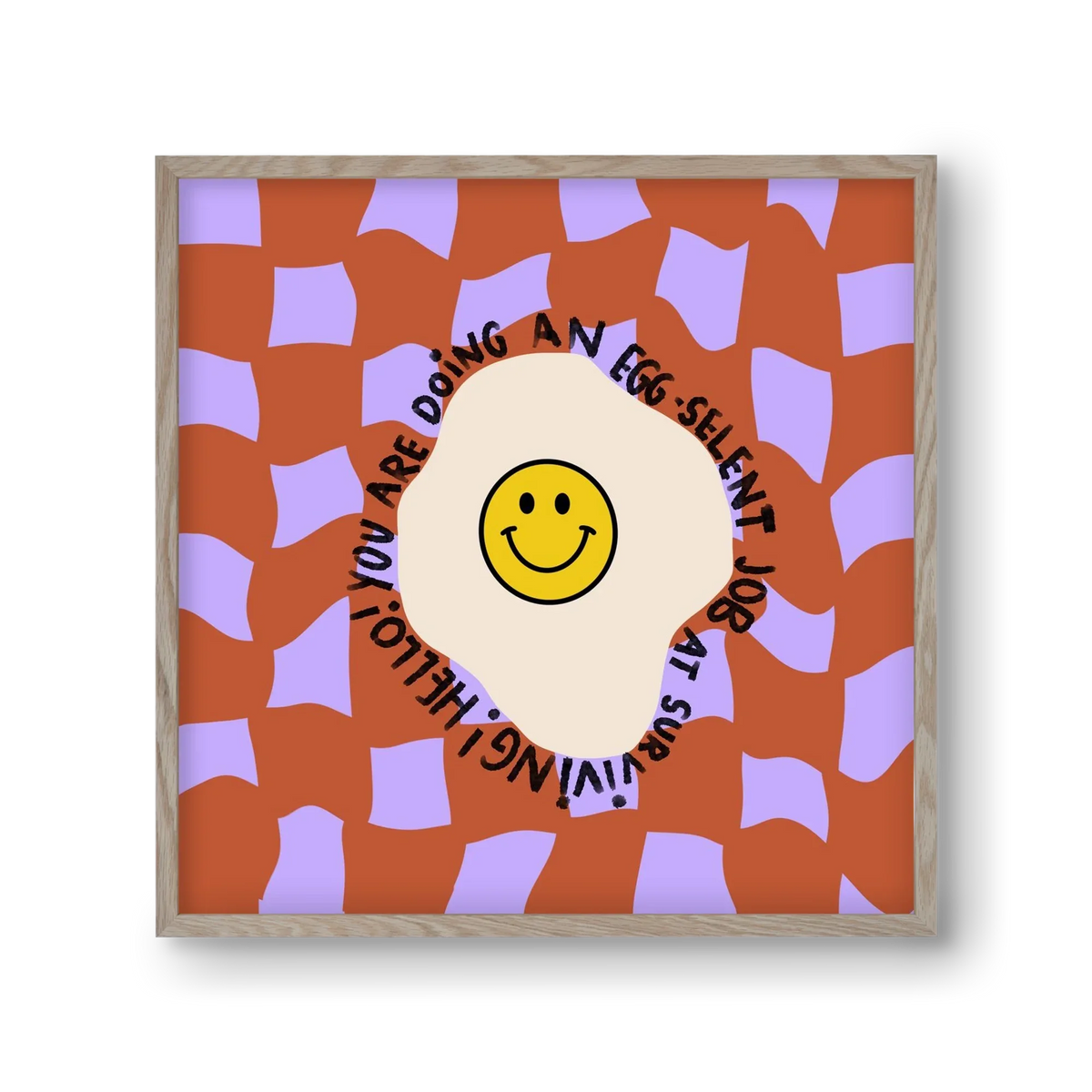 You are doing an Egg-celent job at surviving! - artbridge