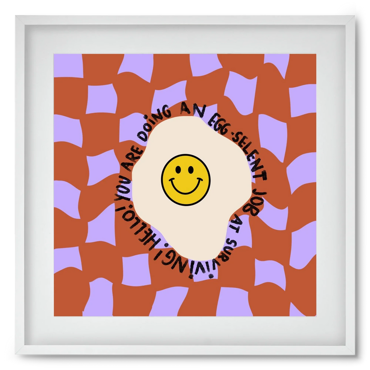 You are doing an Egg-celent job at surviving! - artbridge