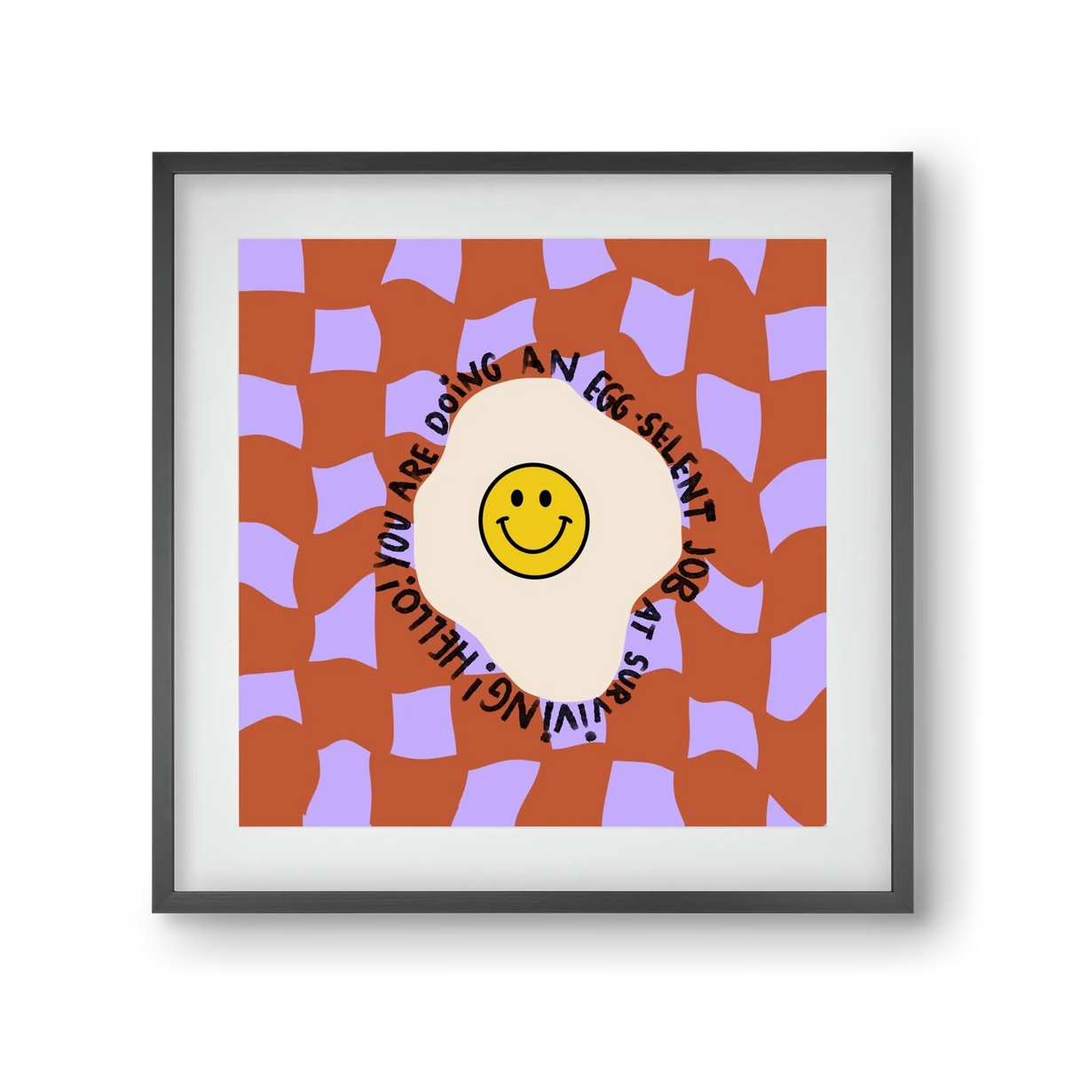 You are doing an Egg-celent job at surviving! - artbridge