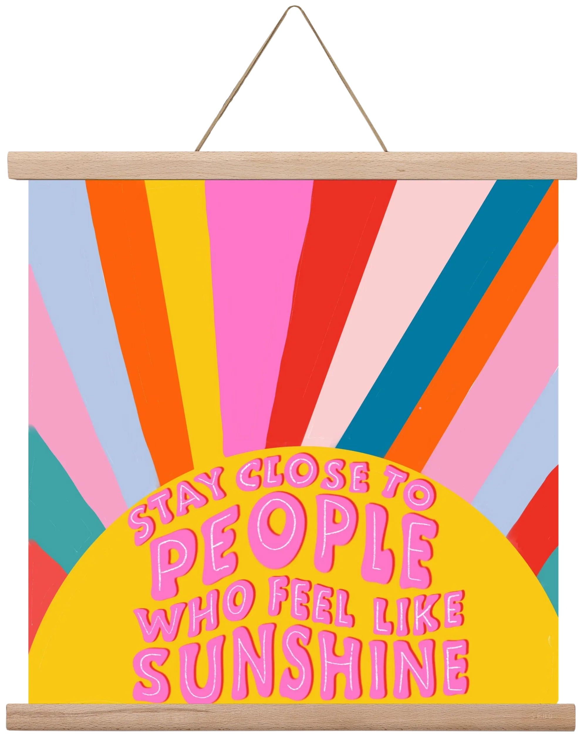 Stay Close To People Who Feel Like Sunshine - artbridge