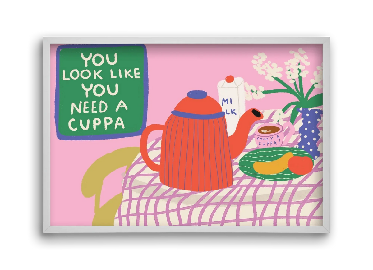 You Look Like You Need A Cuppa - artbridge