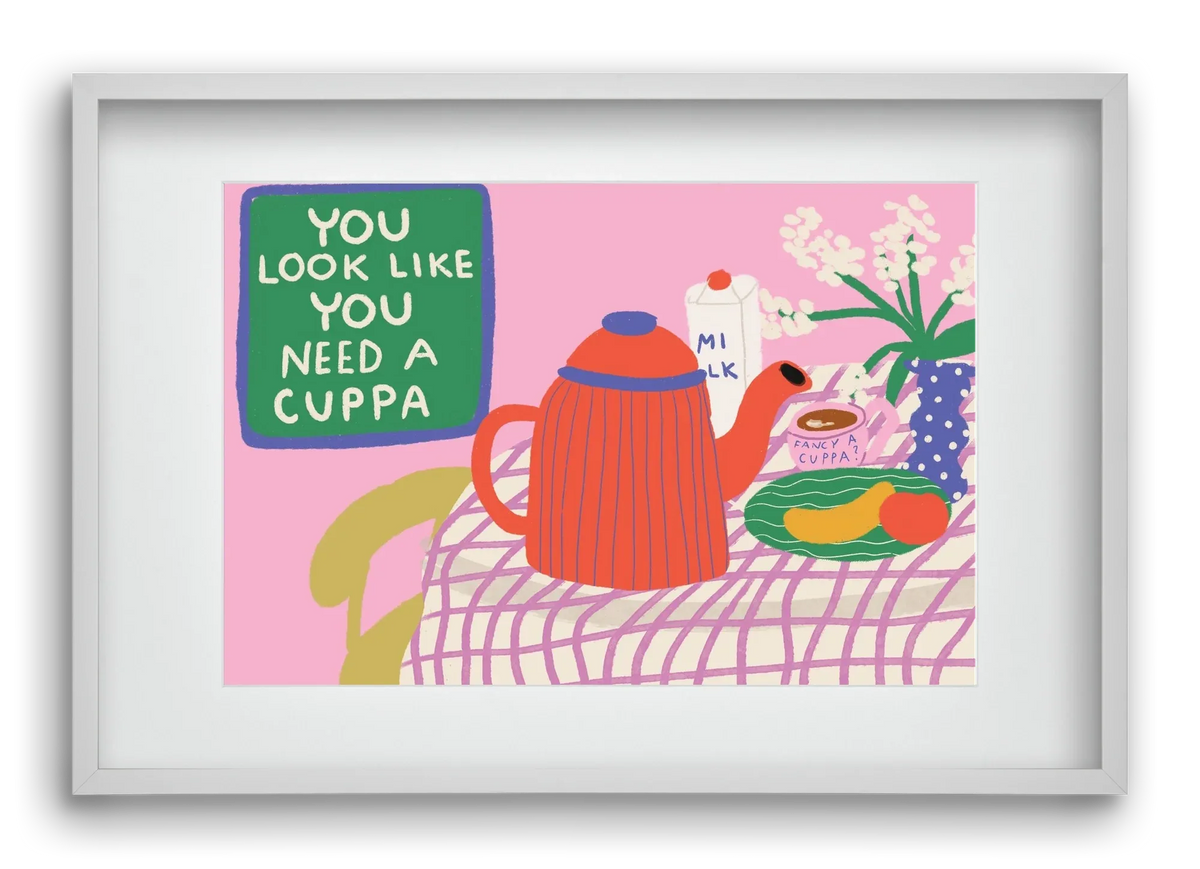 You Look Like You Need A Cuppa - artbridge